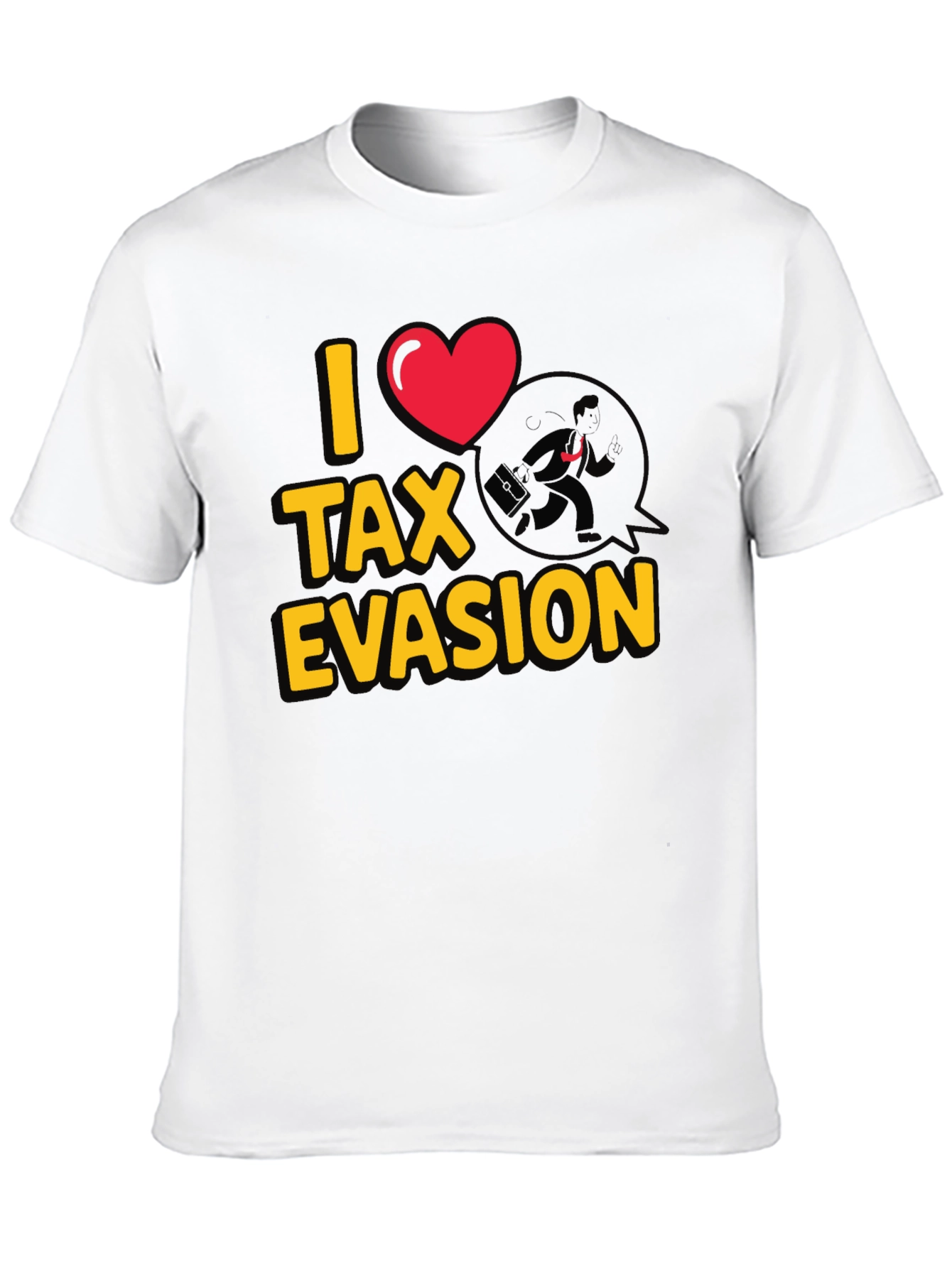 I Heart Tax Evasion T-Shirt - Funny Novelty Tee