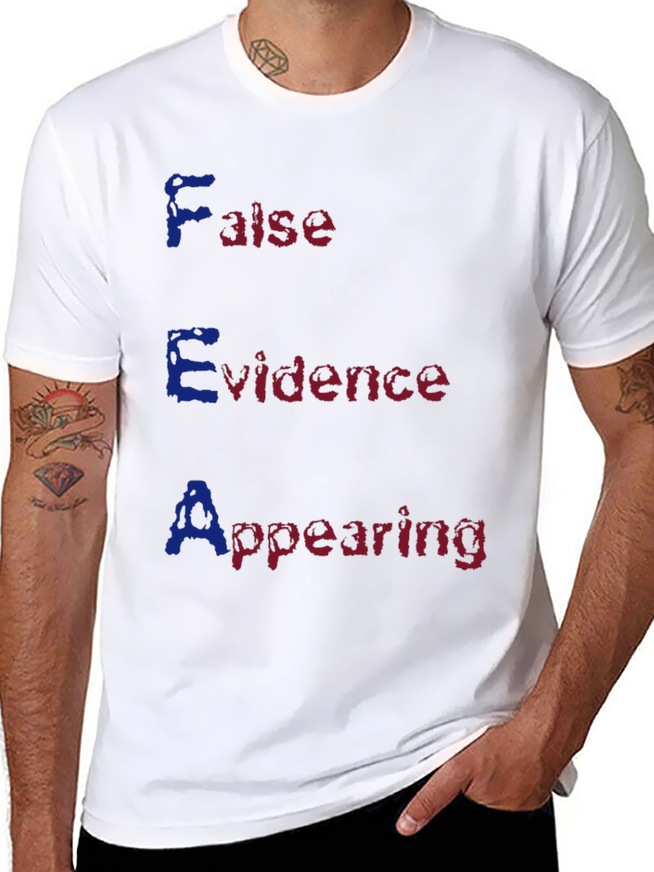 FEAR Acronym T-Shirt - False Evidence Appearing Real