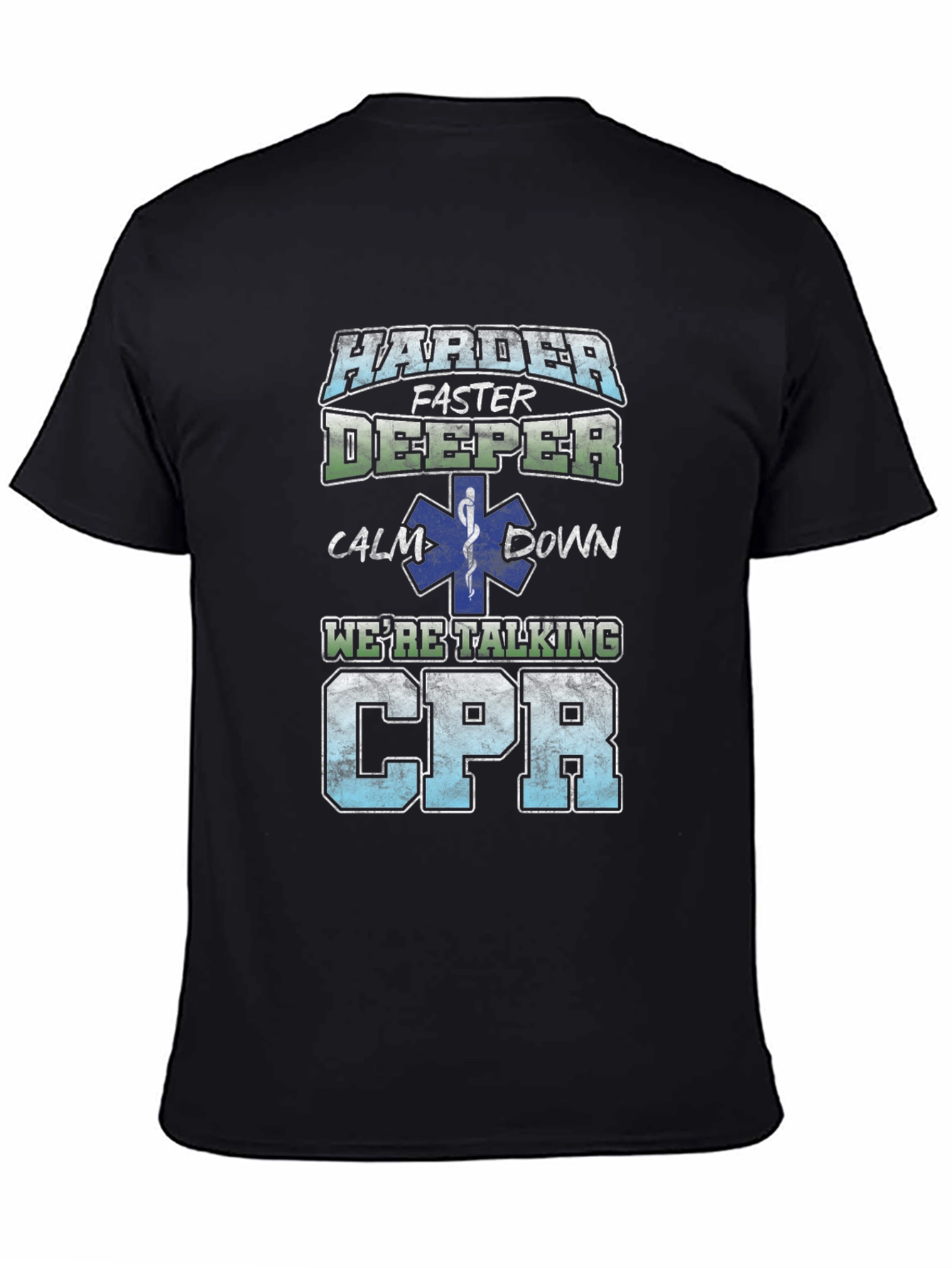 Harder Faster Deeper CPR T-Shirt