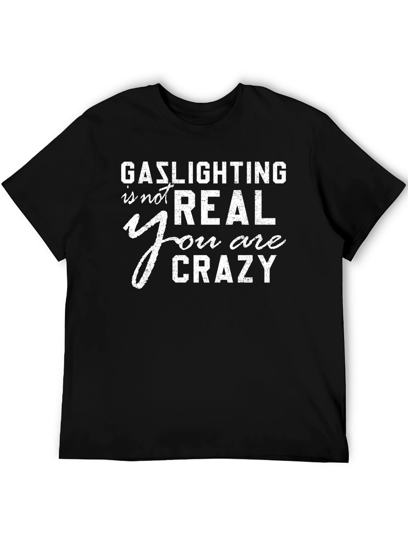 Gaslighting Is Not Real T-Shirt