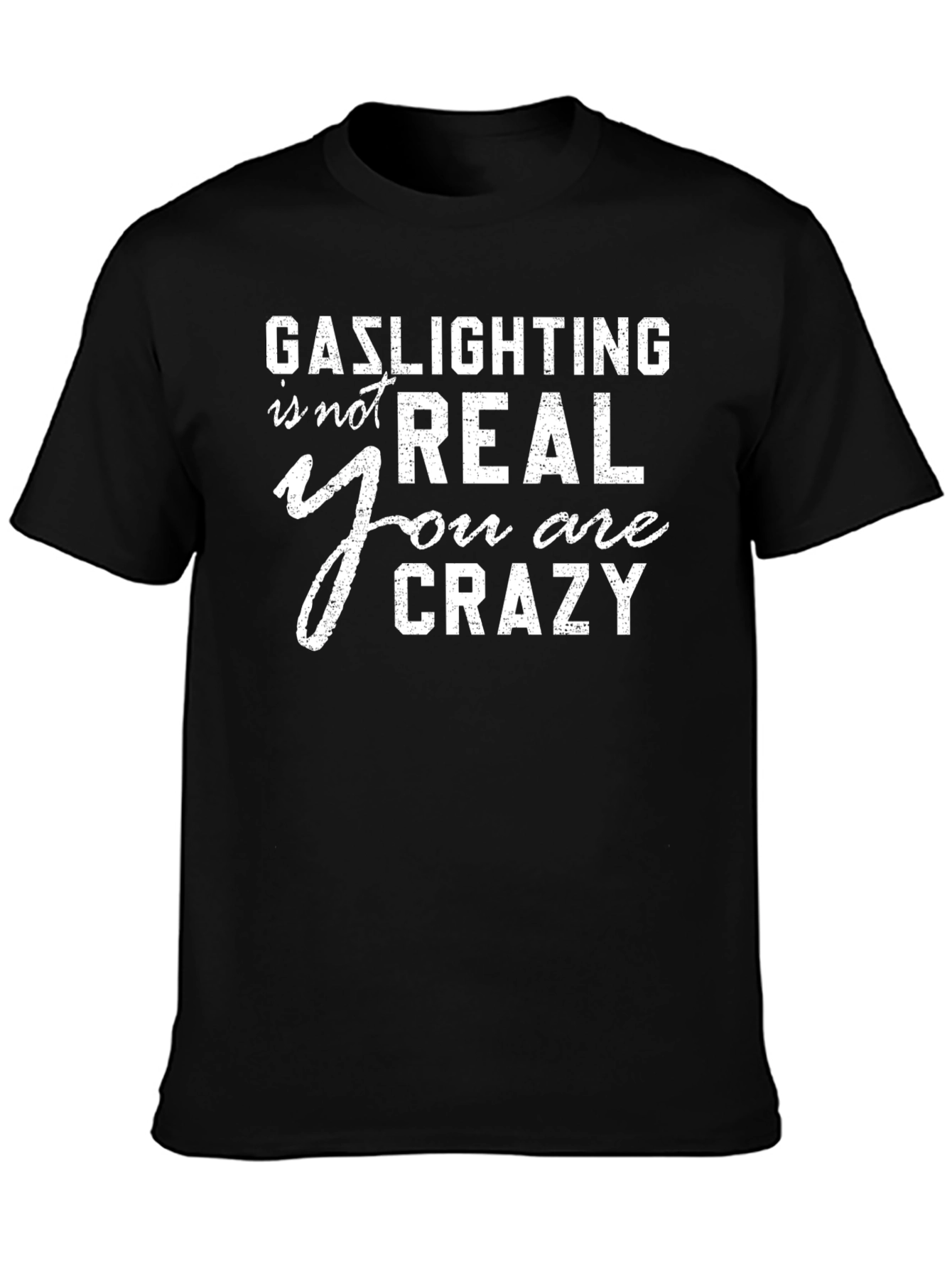 Gaslighting Is Not Real T-Shirt