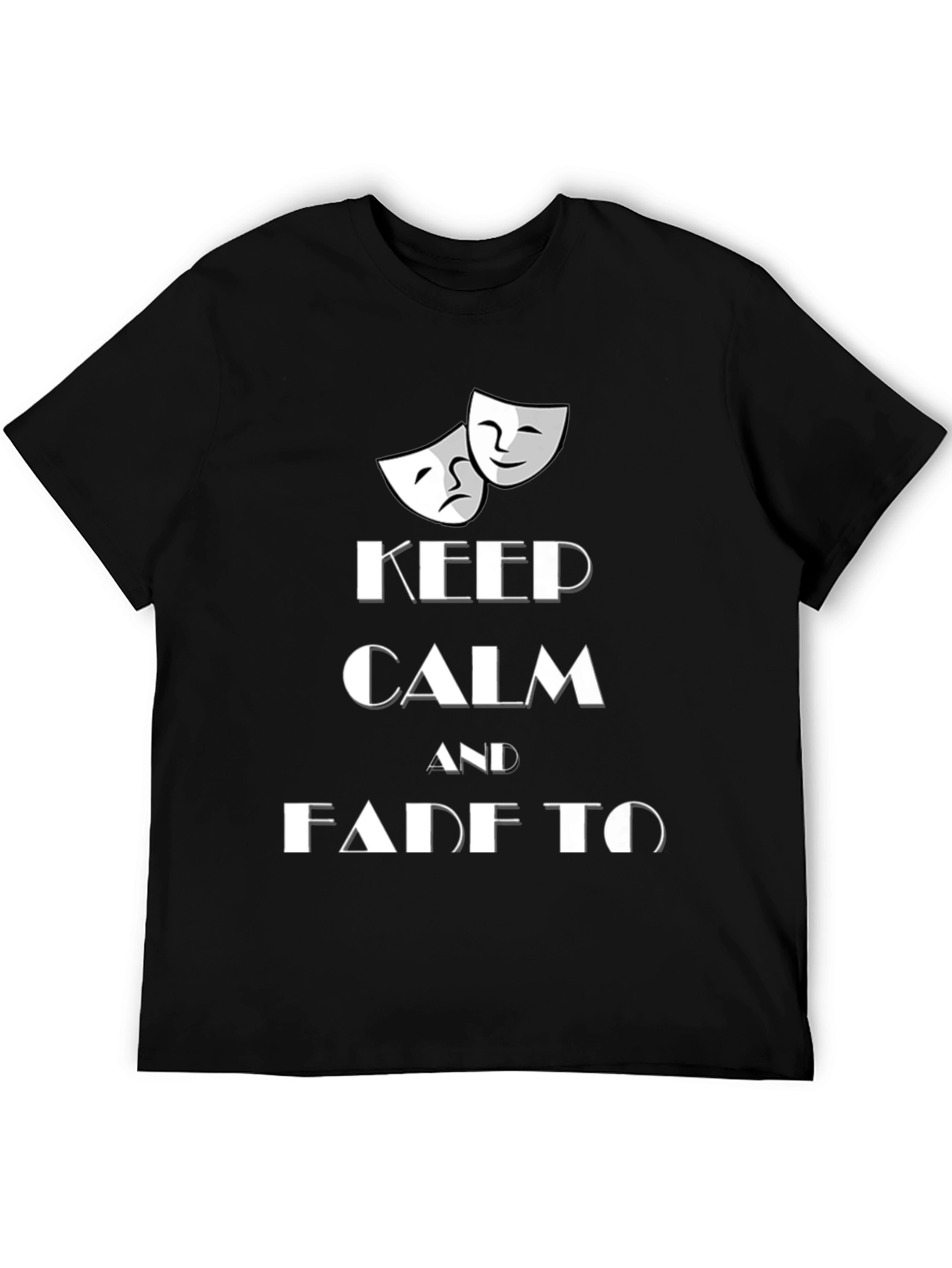 Keep Calm and Fade to Black T-Shirt