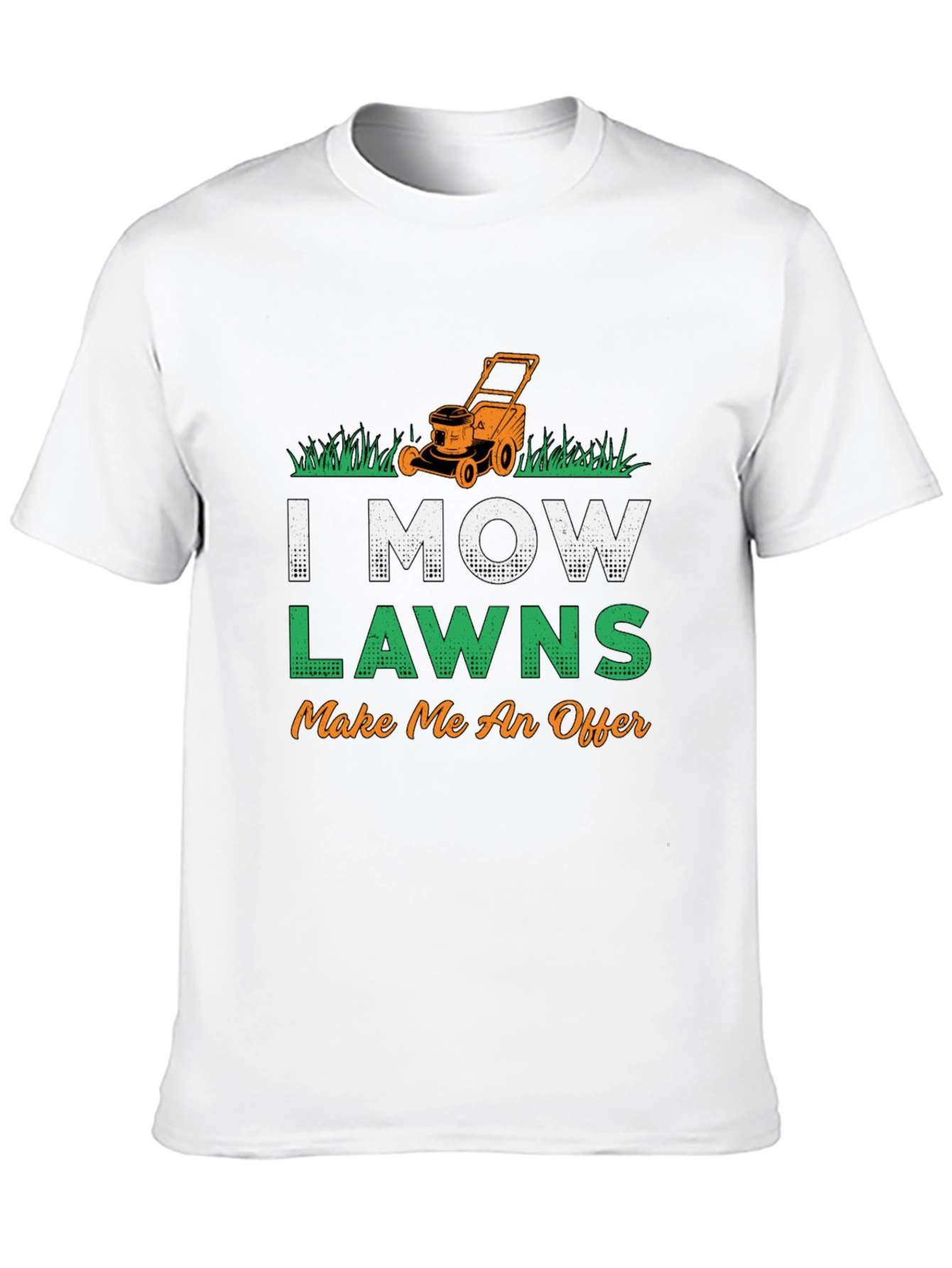 I Mow Lawns T-Shirt - Make Me An Offer