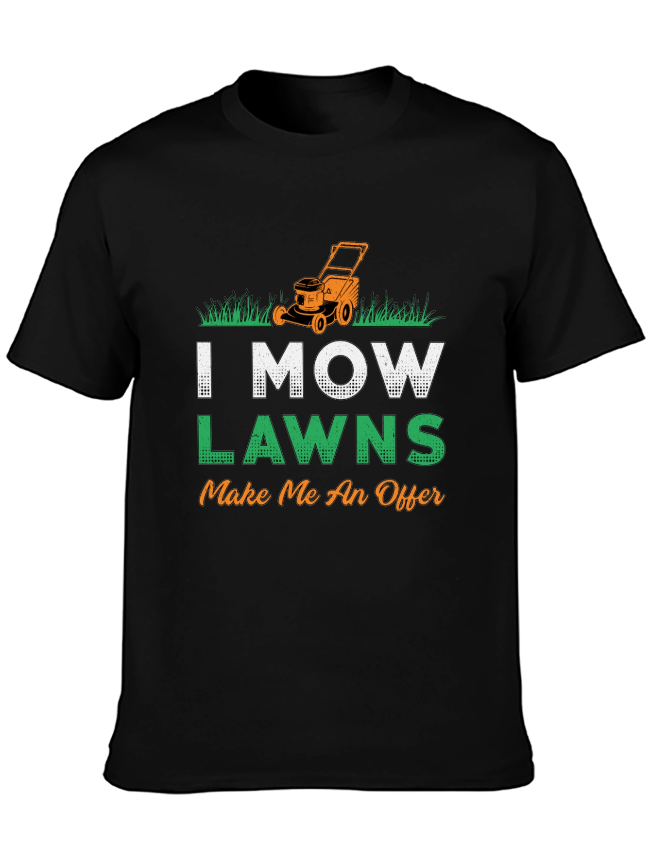 I Mow Lawns T-Shirt - Make Me An Offer