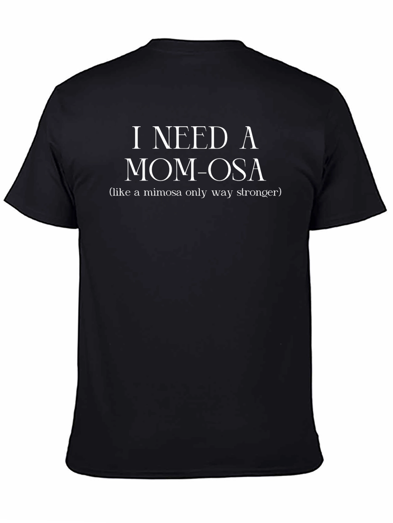 I Need a Mom-Osa Funny Womens Graphic T-Shirt
