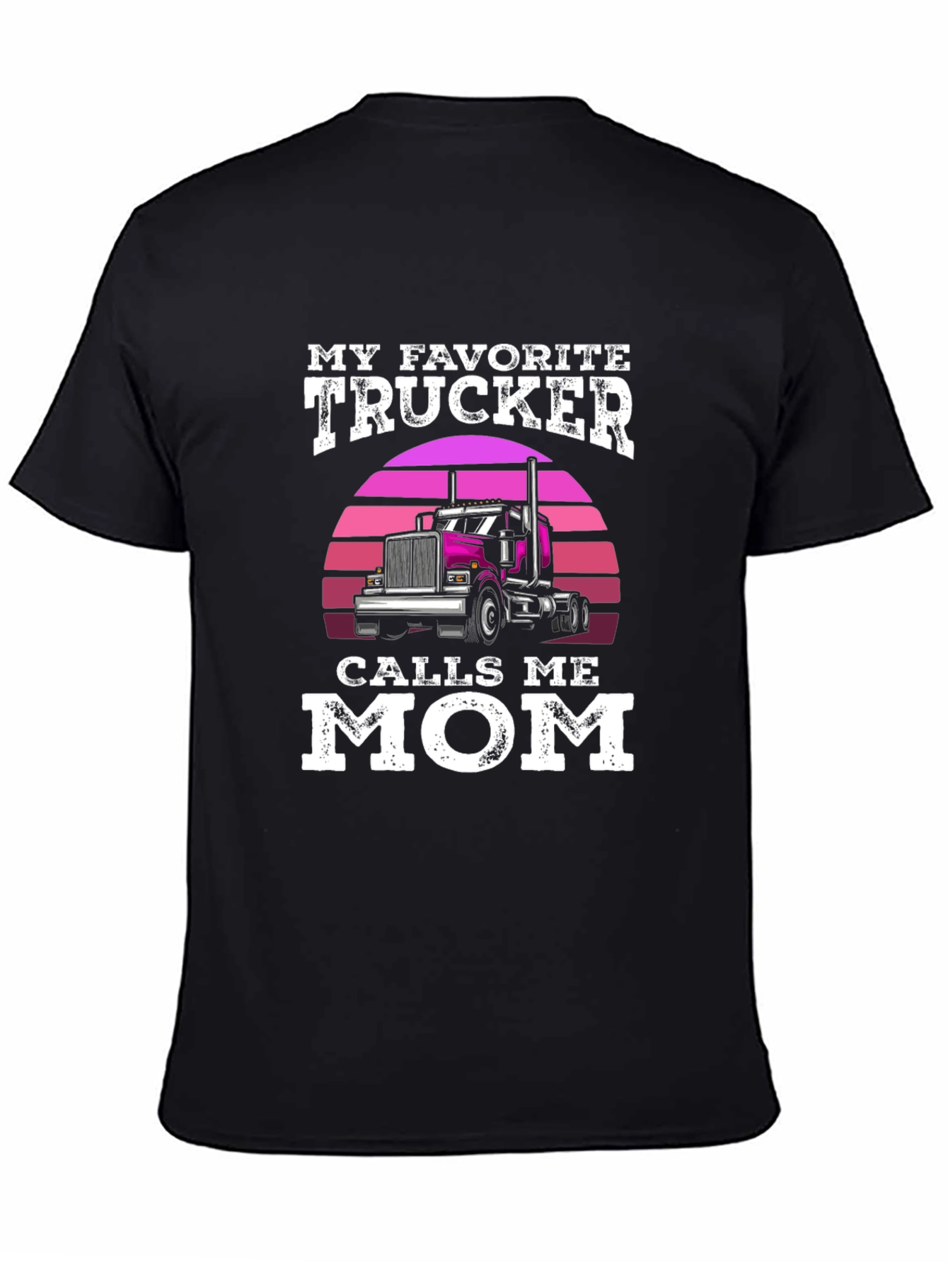 My Favorite Trucker Calls Me Mom T-Shirt