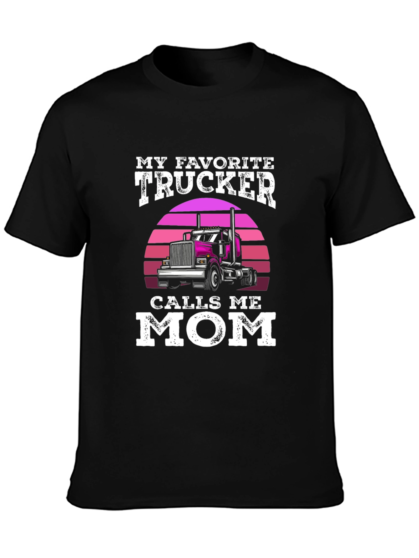 My Favorite Trucker Calls Me Mom T-Shirt
