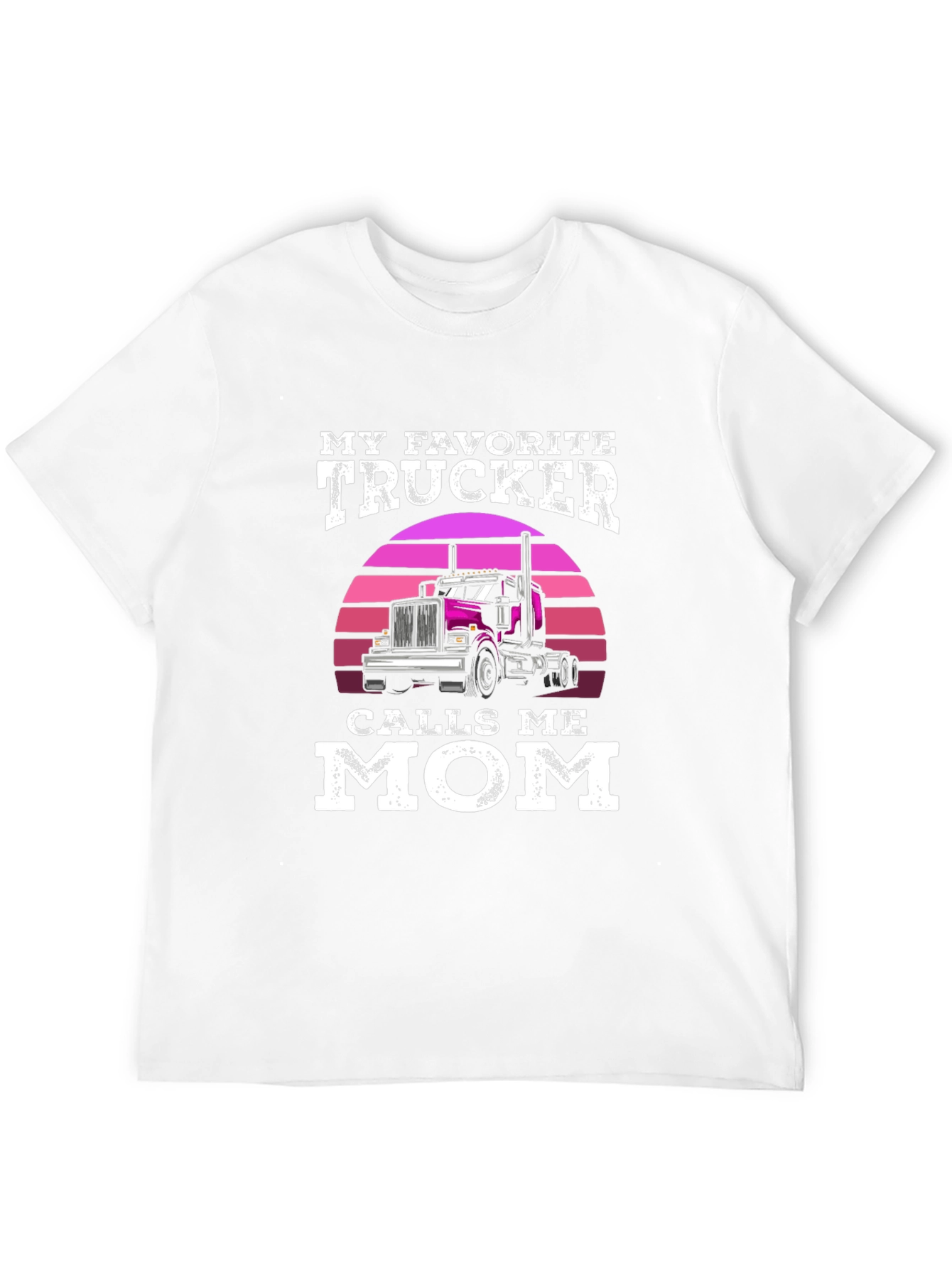 My Favorite Trucker Calls Me Mom T-Shirt