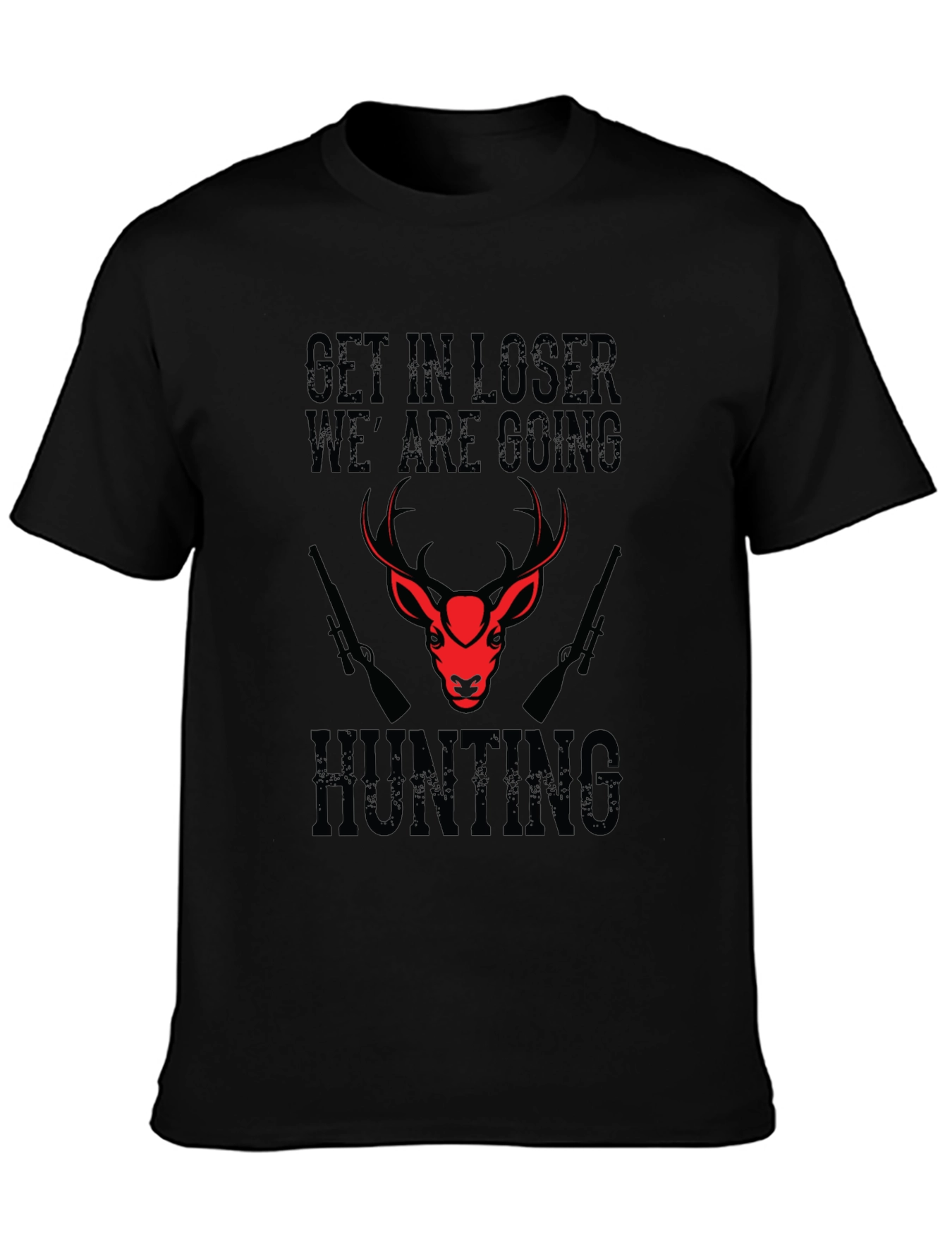 Hunting T-Shirt - Get In Loser