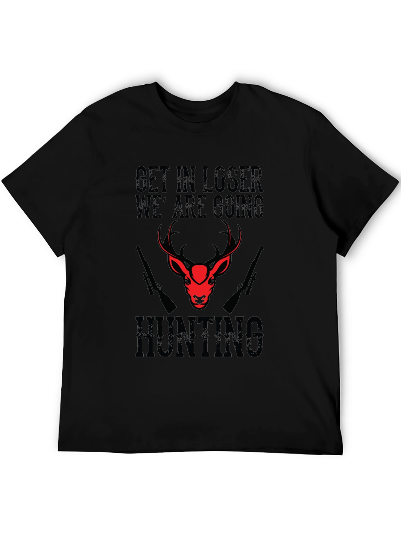 Hunting T-Shirt - Get In Loser