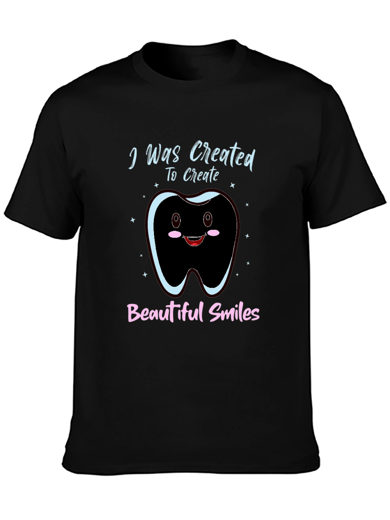 Created To Create Beautiful Smiles T-Shirt
