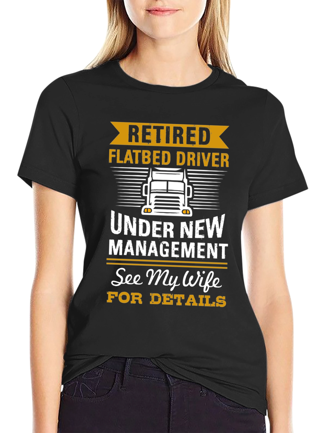 Retired Flatbed Driver T-Shirt: See My Wife!