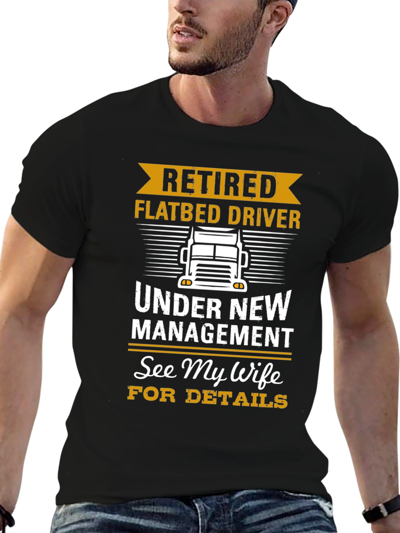 Retired Flatbed Driver T-Shirt: See My Wife!