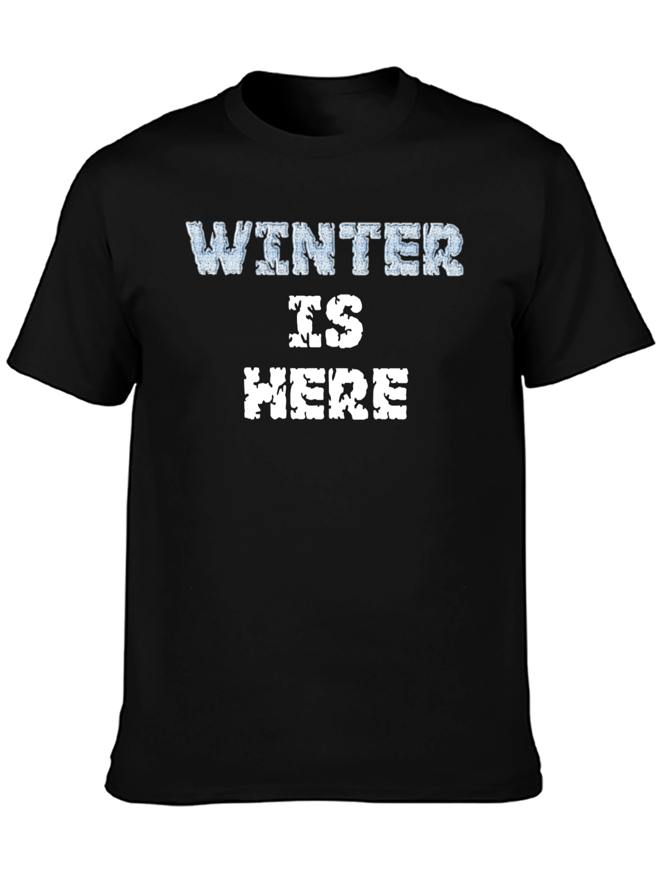 Winter is Here Graphic T-Shirt - Soft Cotton