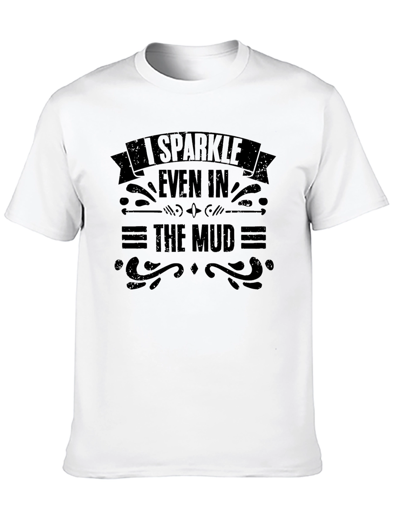 I Sparkle Even In The Mud Graphic T-Shirt