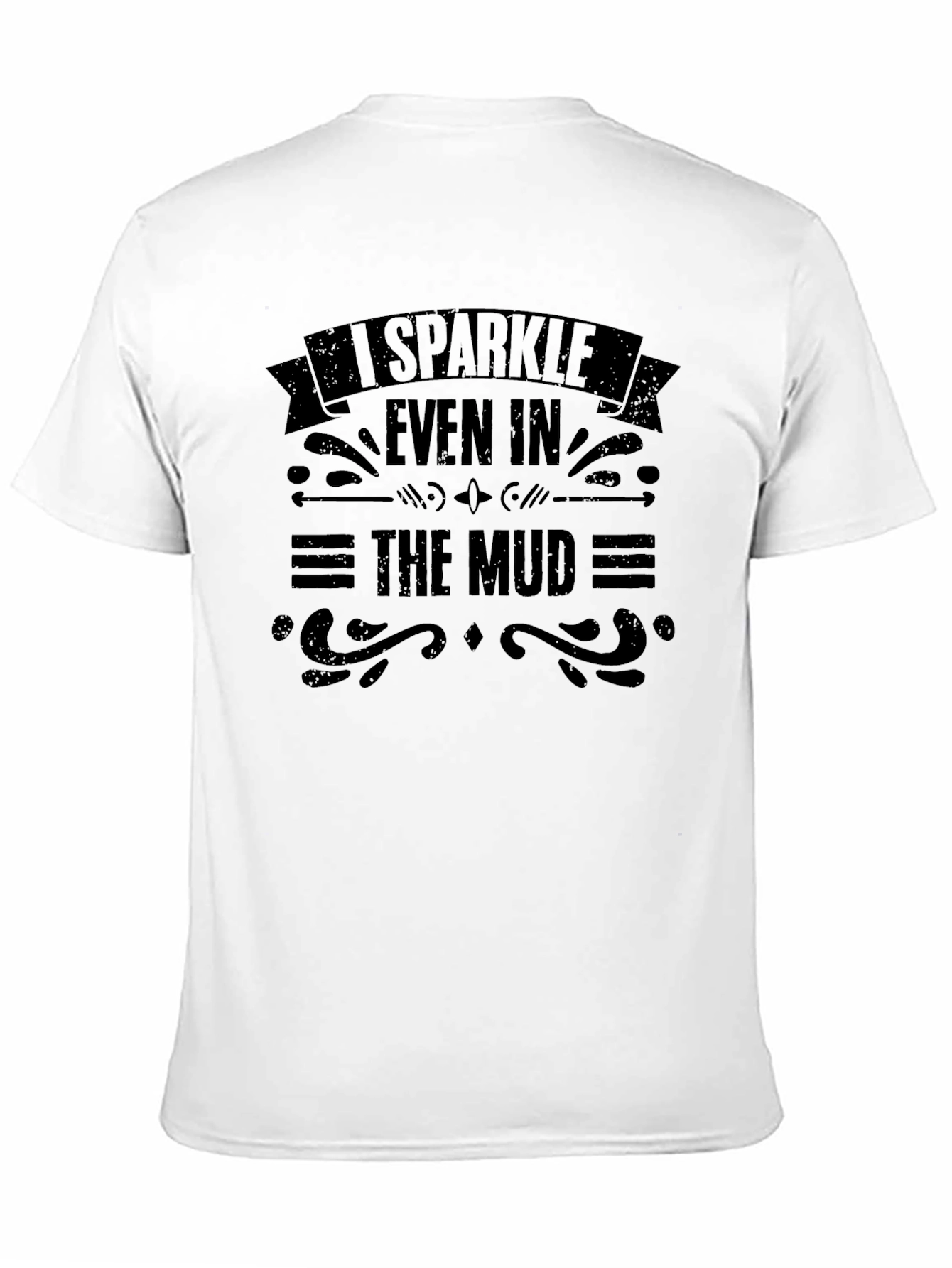 I Sparkle Even In The Mud Graphic T-Shirt