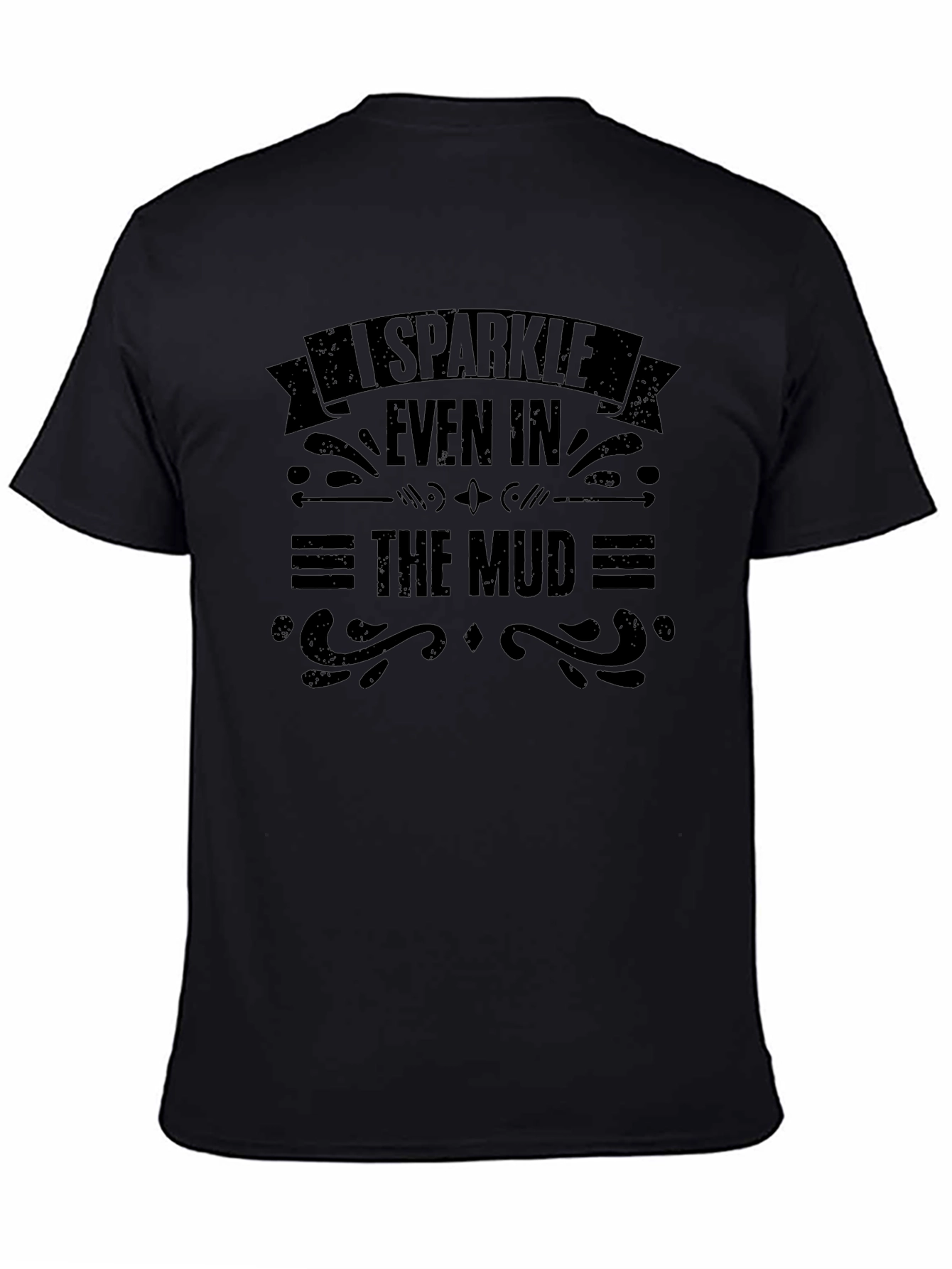 I Sparkle Even In The Mud Graphic T-Shirt