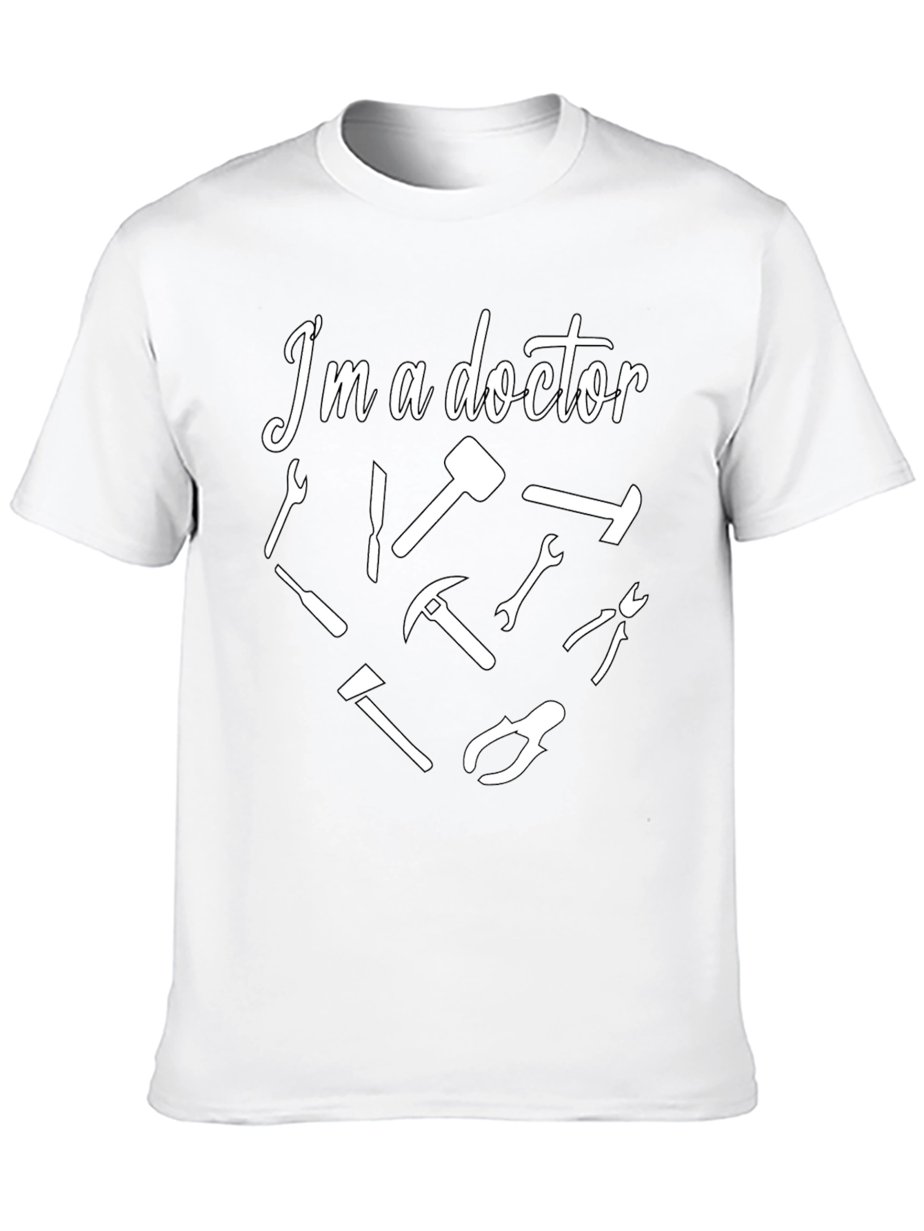 Im a Doctor T-Shirt - Funny Tool Design
