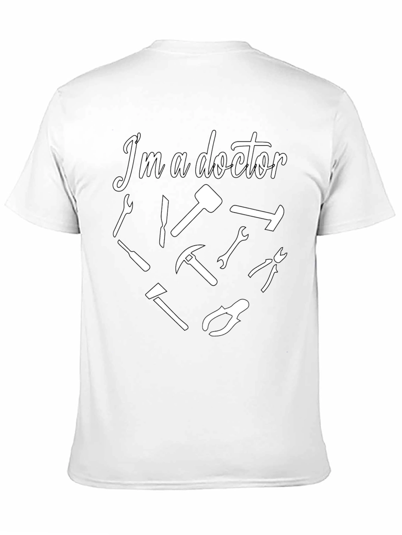 Im a Doctor T-Shirt - Funny Tool Design