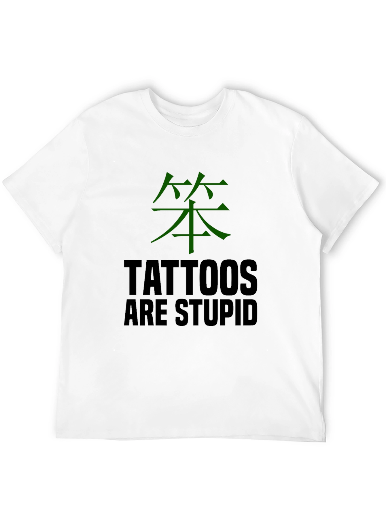 Tattoos Are Stupid T-Shirt