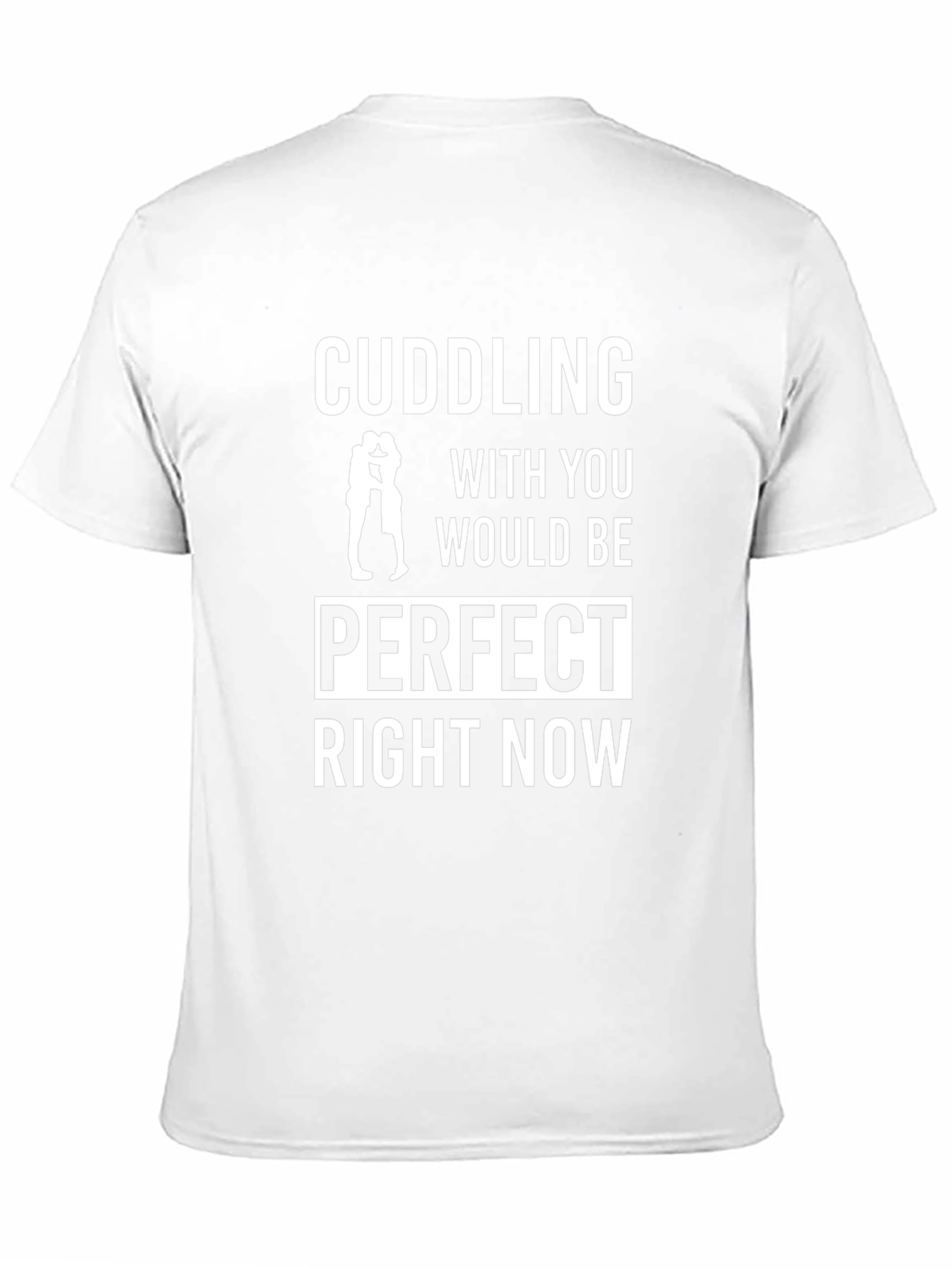 Cuddling Would Be Perfect T-Shirt