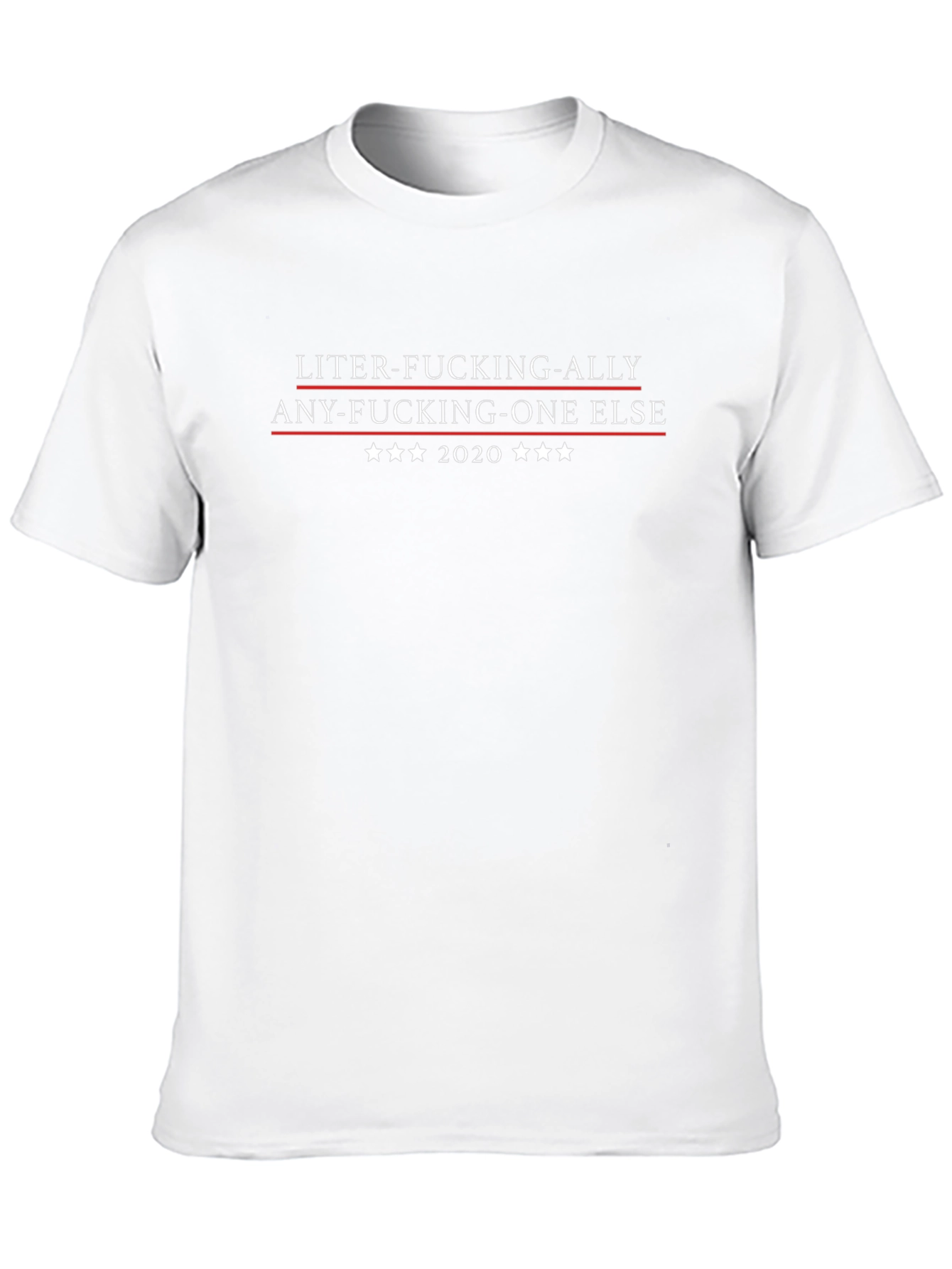 Liter-Fucking-Ally Tee | Sarcastic 2020 Election Shirt