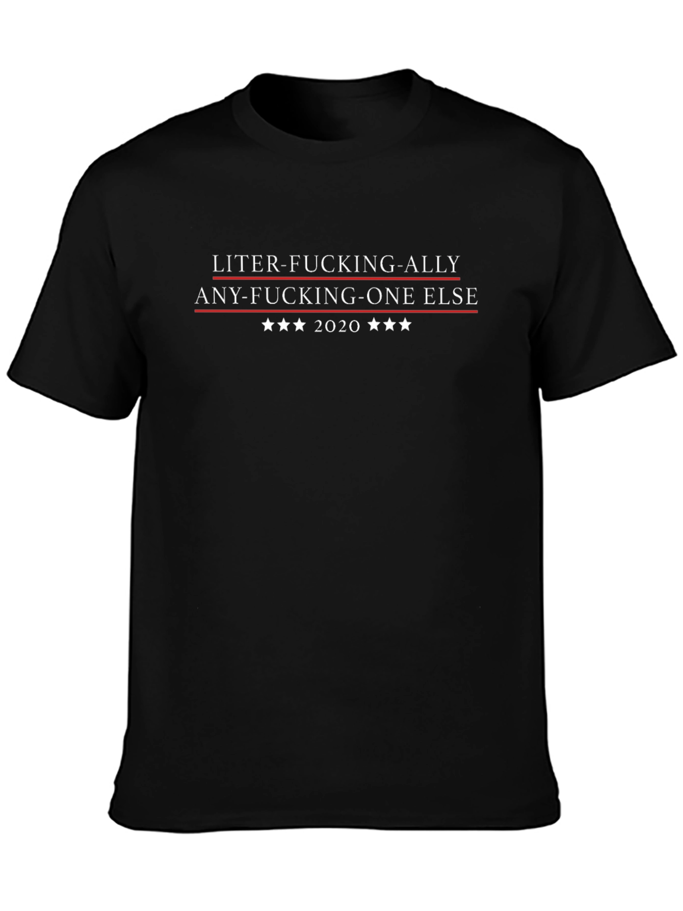 Liter-Fucking-Ally Tee | Sarcastic 2020 Election Shirt