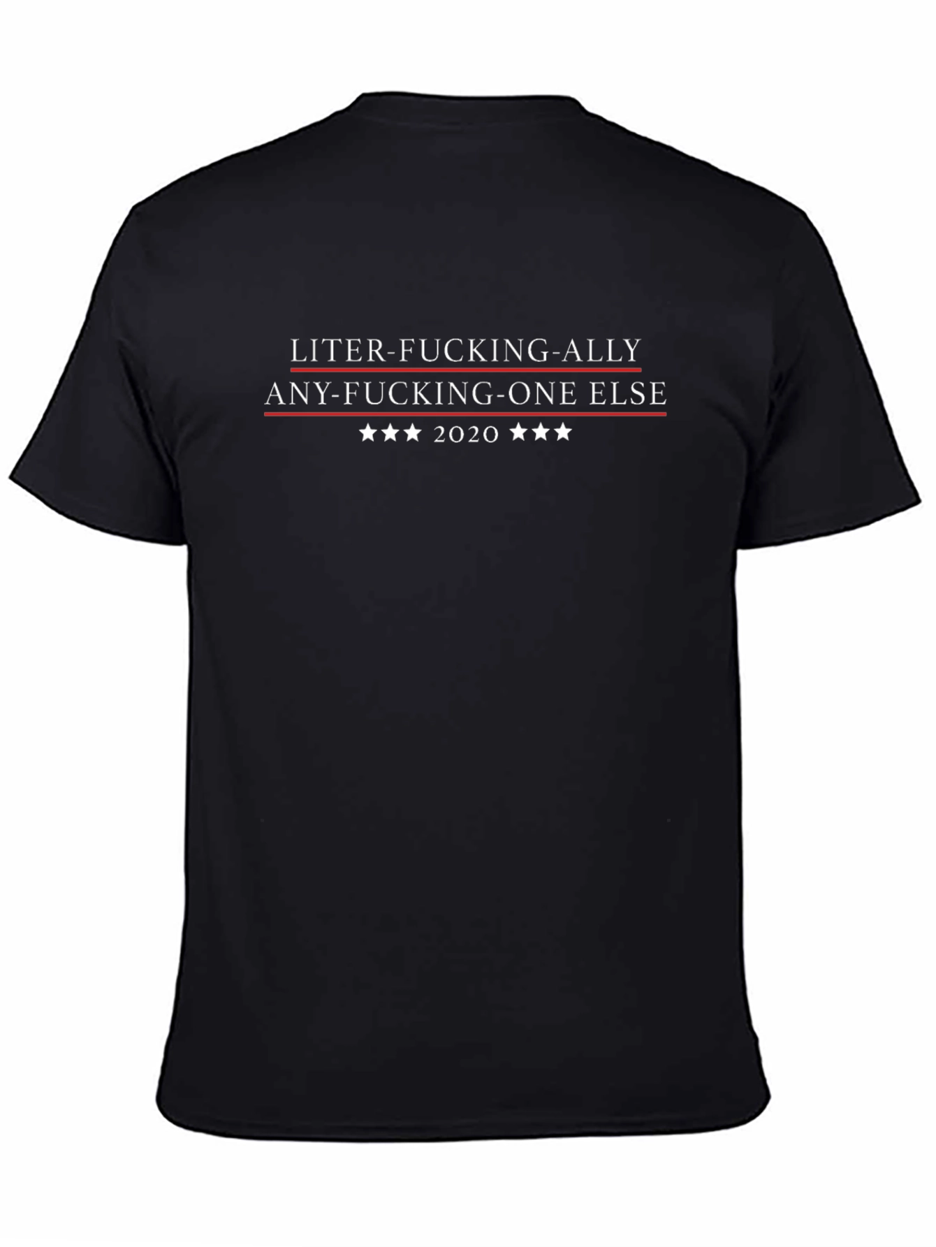 Liter-Fucking-Ally Tee | Sarcastic 2020 Election Shirt