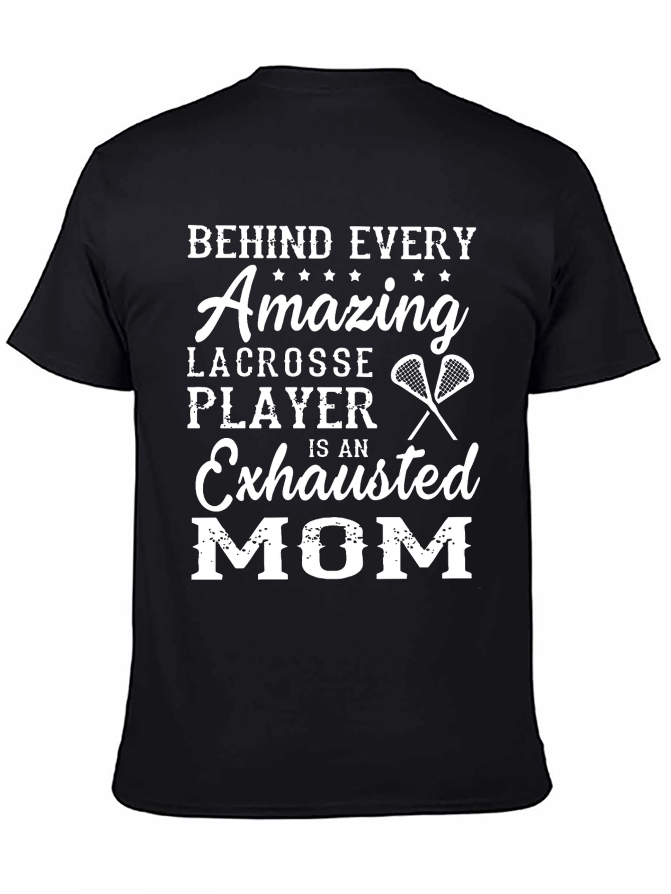 Lacrosse Mom Graphic T-Shirt - Behind Every Player