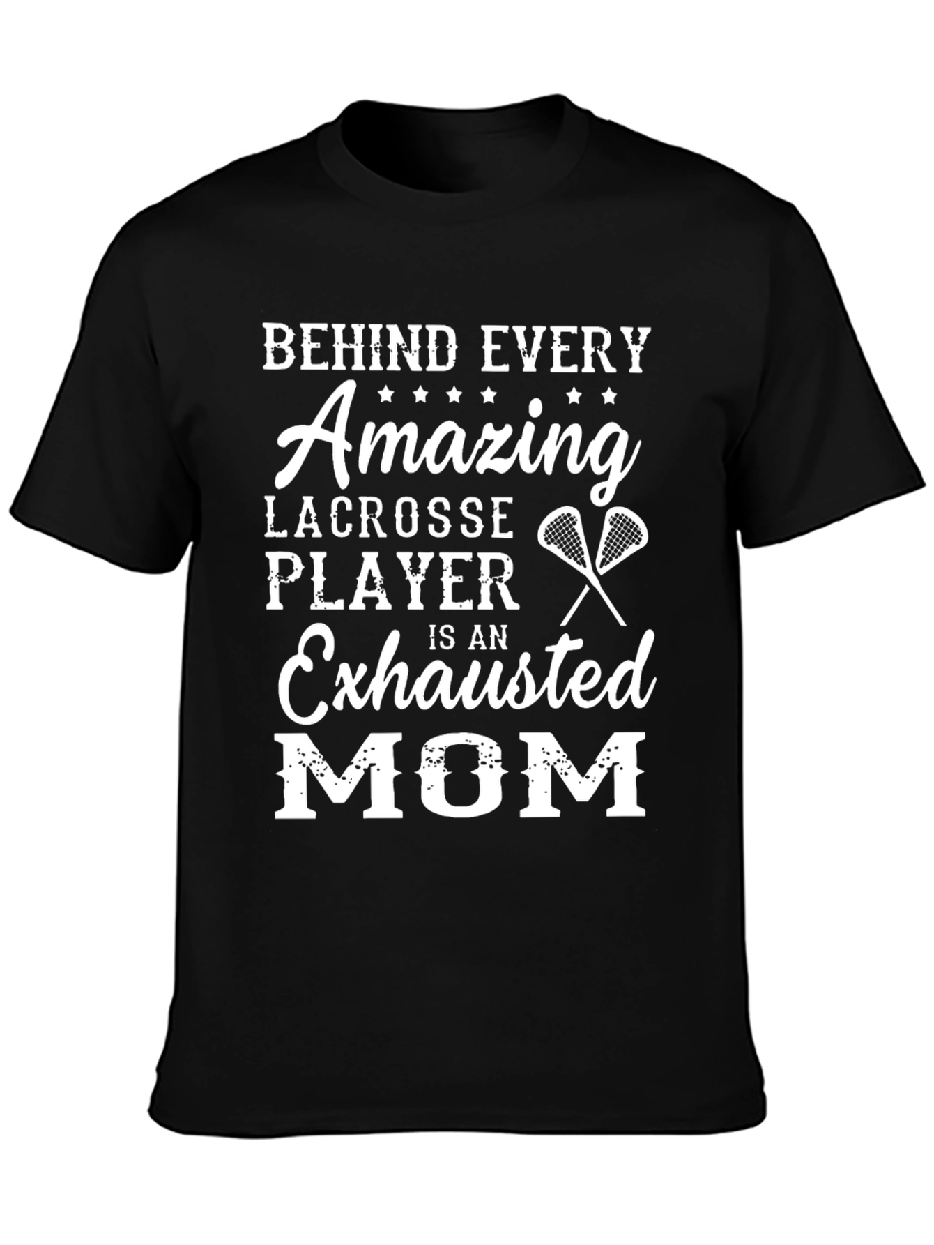 Lacrosse Mom Graphic T-Shirt - Behind Every Player