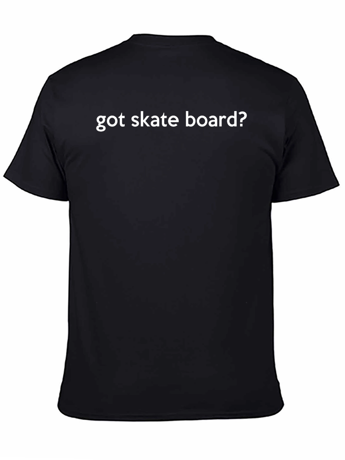 Got Skate Board? Black Graphic T-Shirt