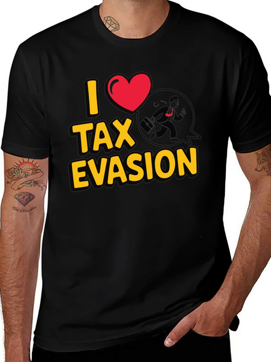 I Heart Tax Evasion T-Shirt - Funny Novelty Tee