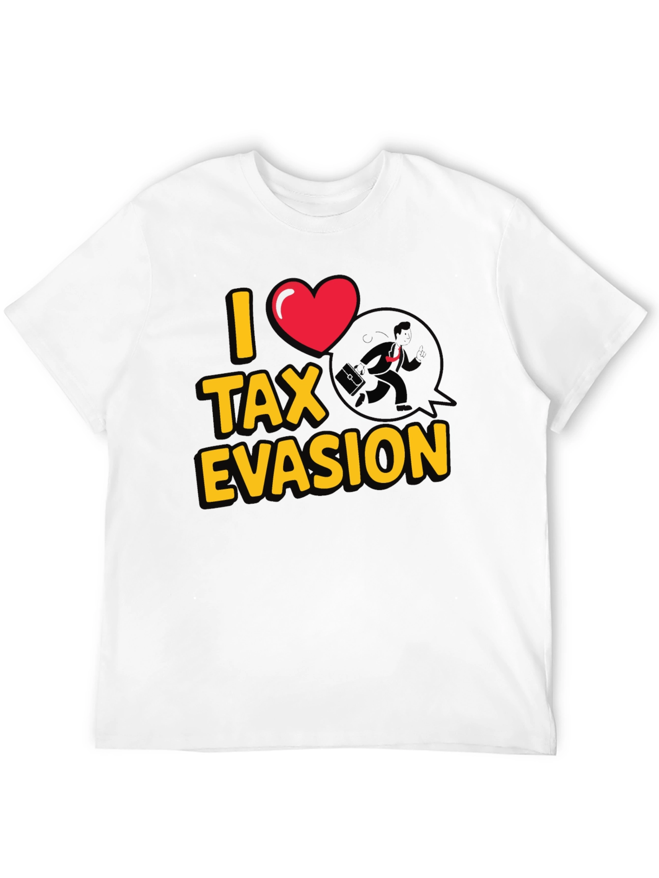 I Heart Tax Evasion T-Shirt - Funny Novelty Tee