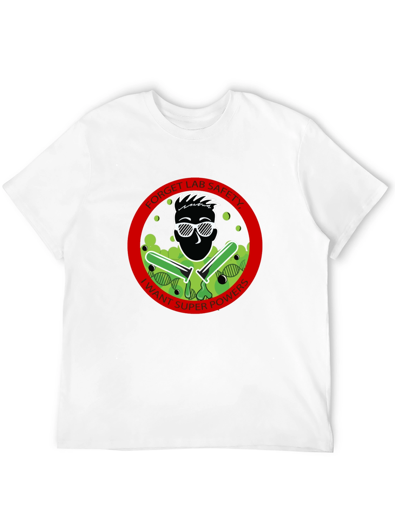 Forget Lab Safety T-Shirt - I Want Superpowers!