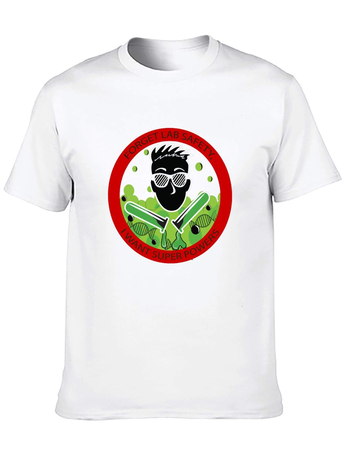 Forget Lab Safety T-Shirt - I Want Superpowers!