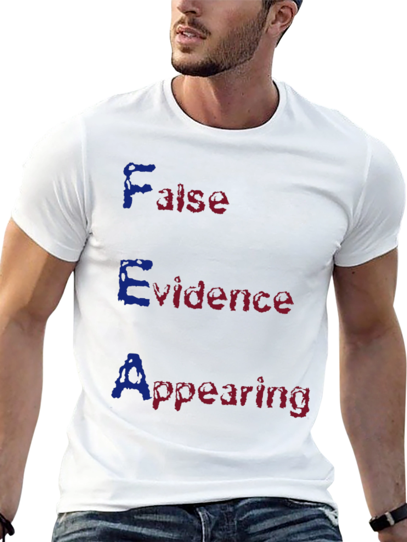FEAR Acronym T-Shirt - False Evidence Appearing Real