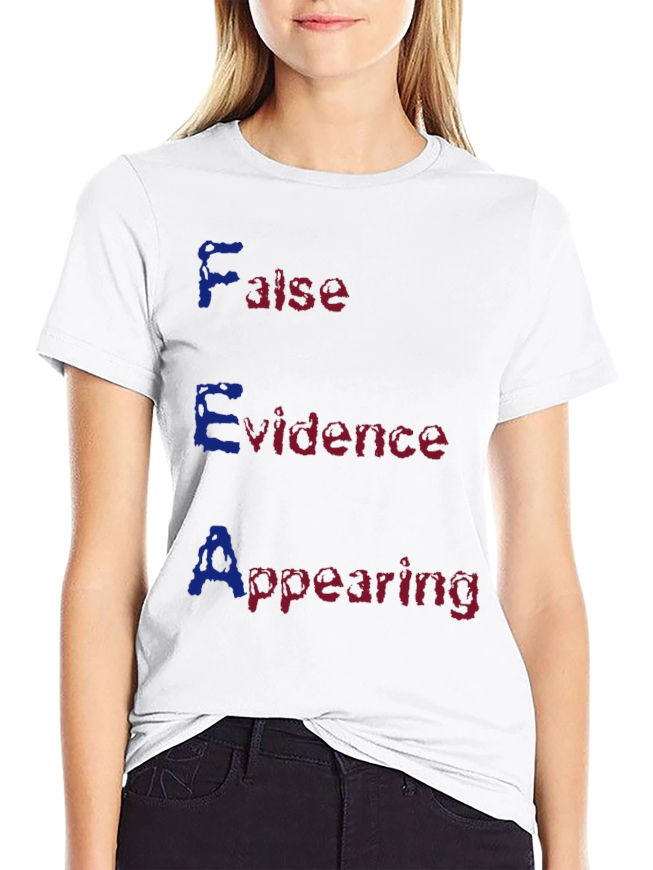 FEAR Acronym T-Shirt - False Evidence Appearing Real
