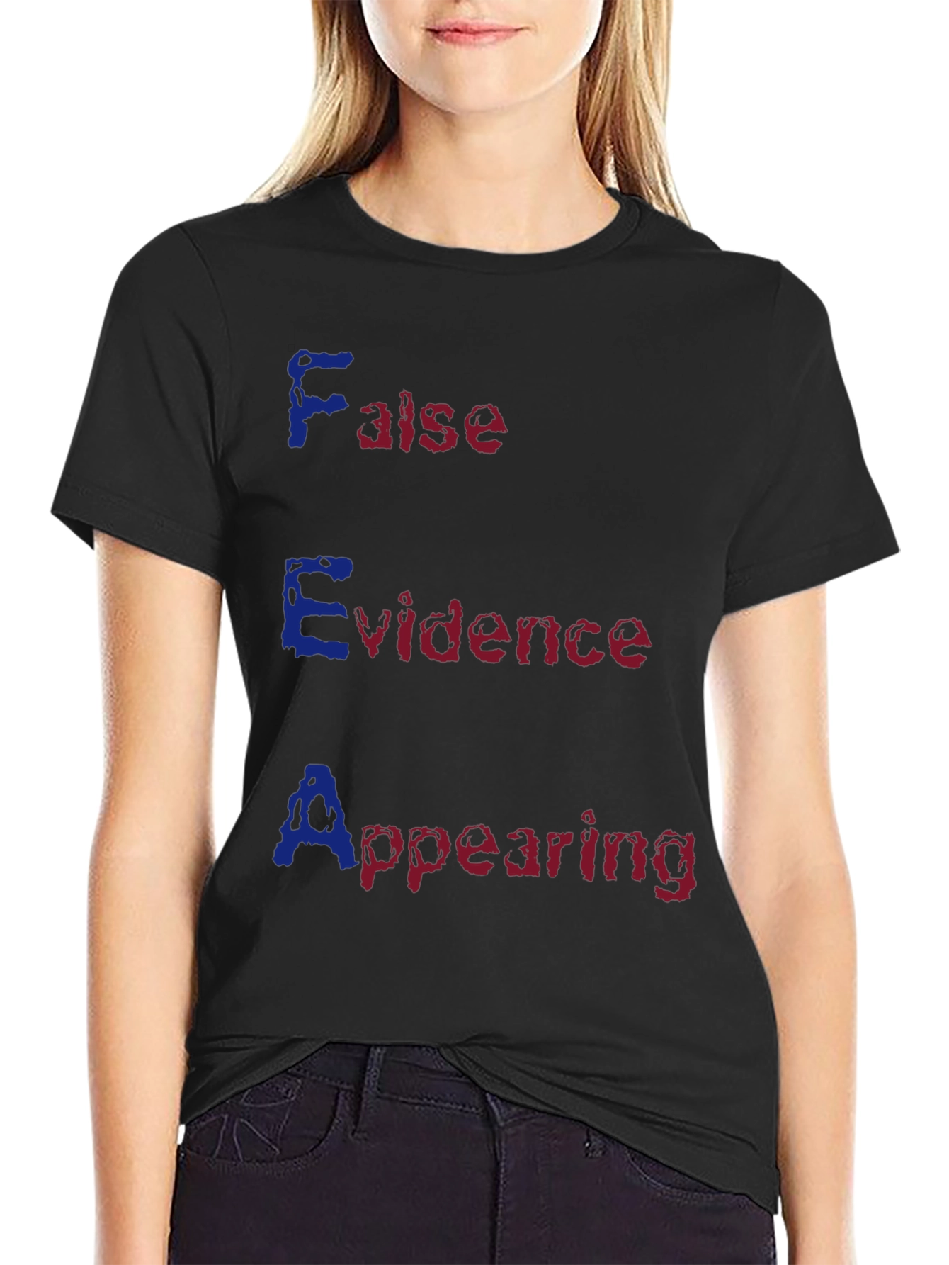 FEAR Acronym T-Shirt - False Evidence Appearing Real