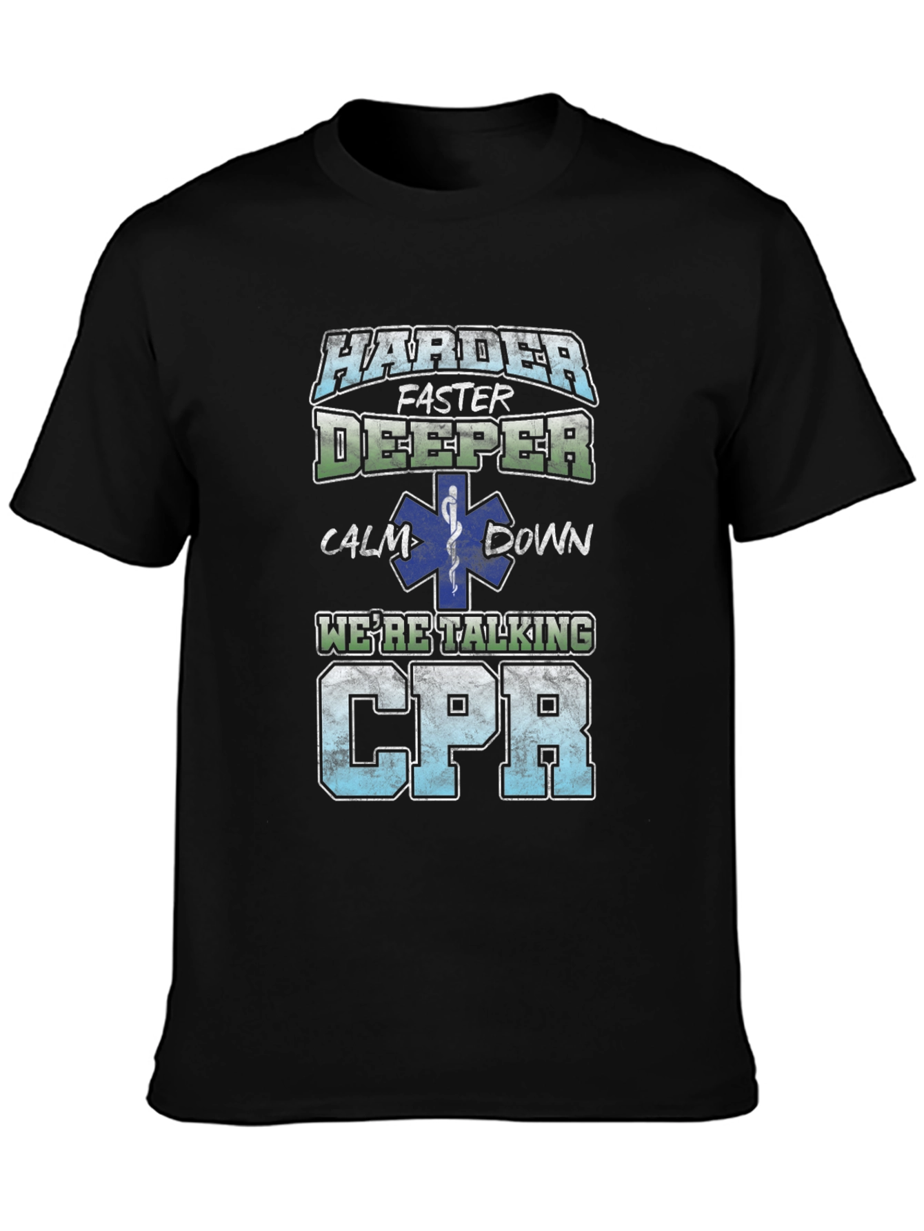Harder Faster Deeper CPR T-Shirt