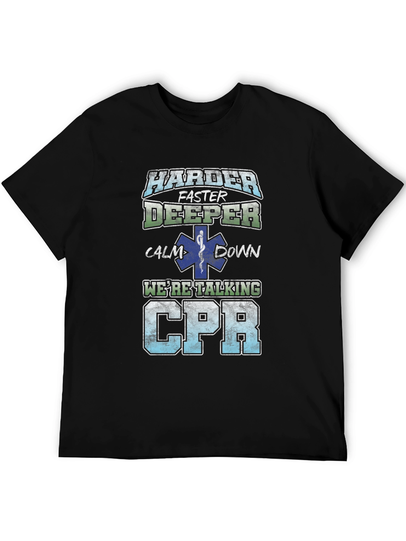 Harder Faster Deeper CPR T-Shirt