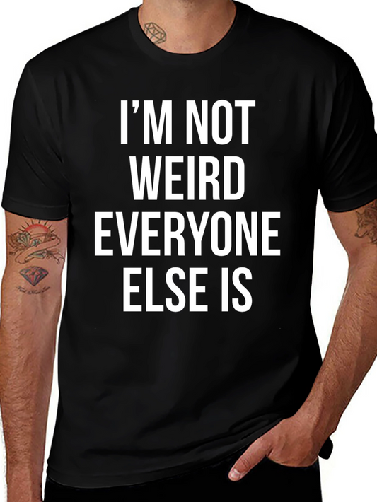 Funny Im Not Weird Graphic Print Black T-Shirt