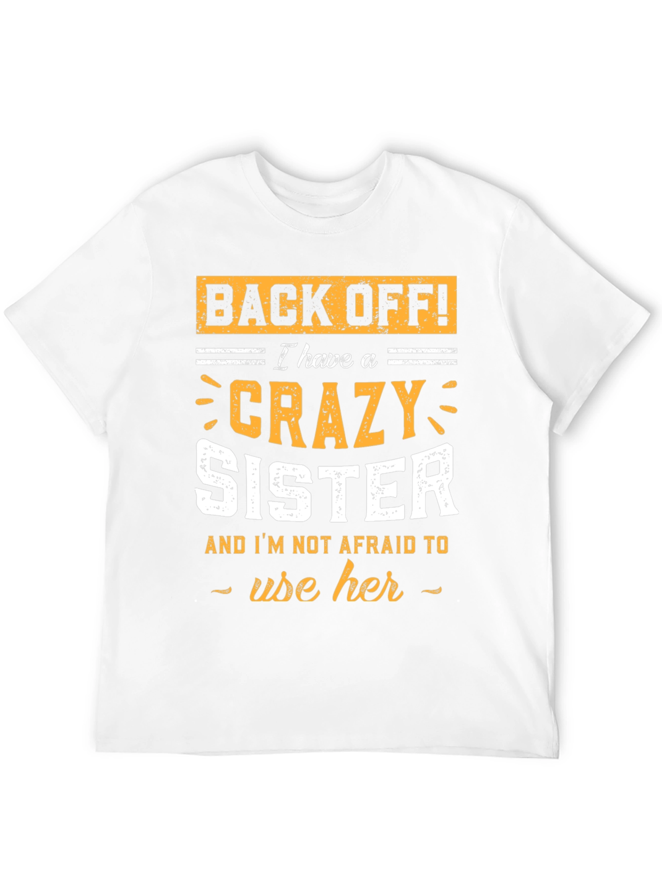 Crazy Sister T-Shirt - Funny Brother Gift