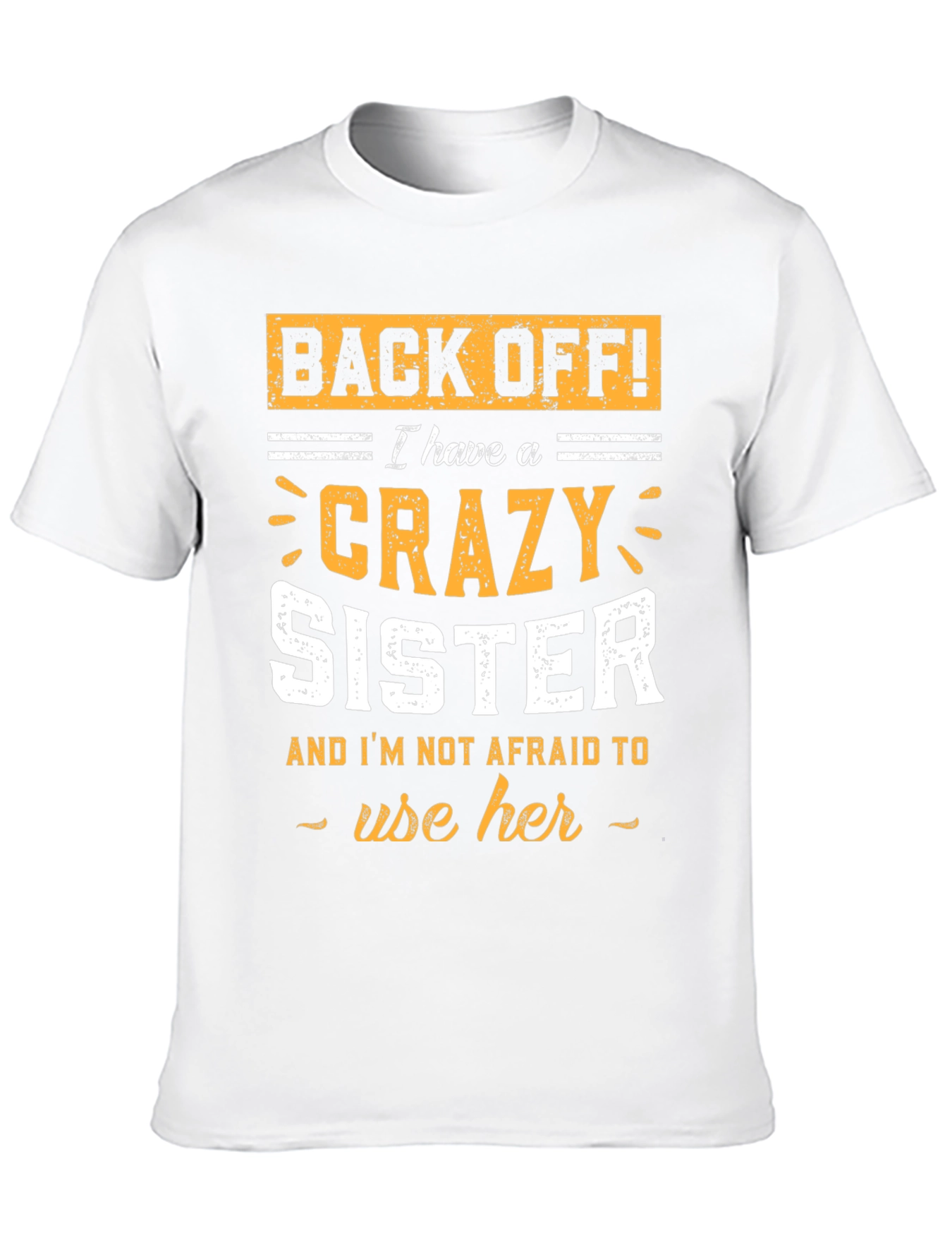 Crazy Sister T-Shirt - Funny Brother Gift