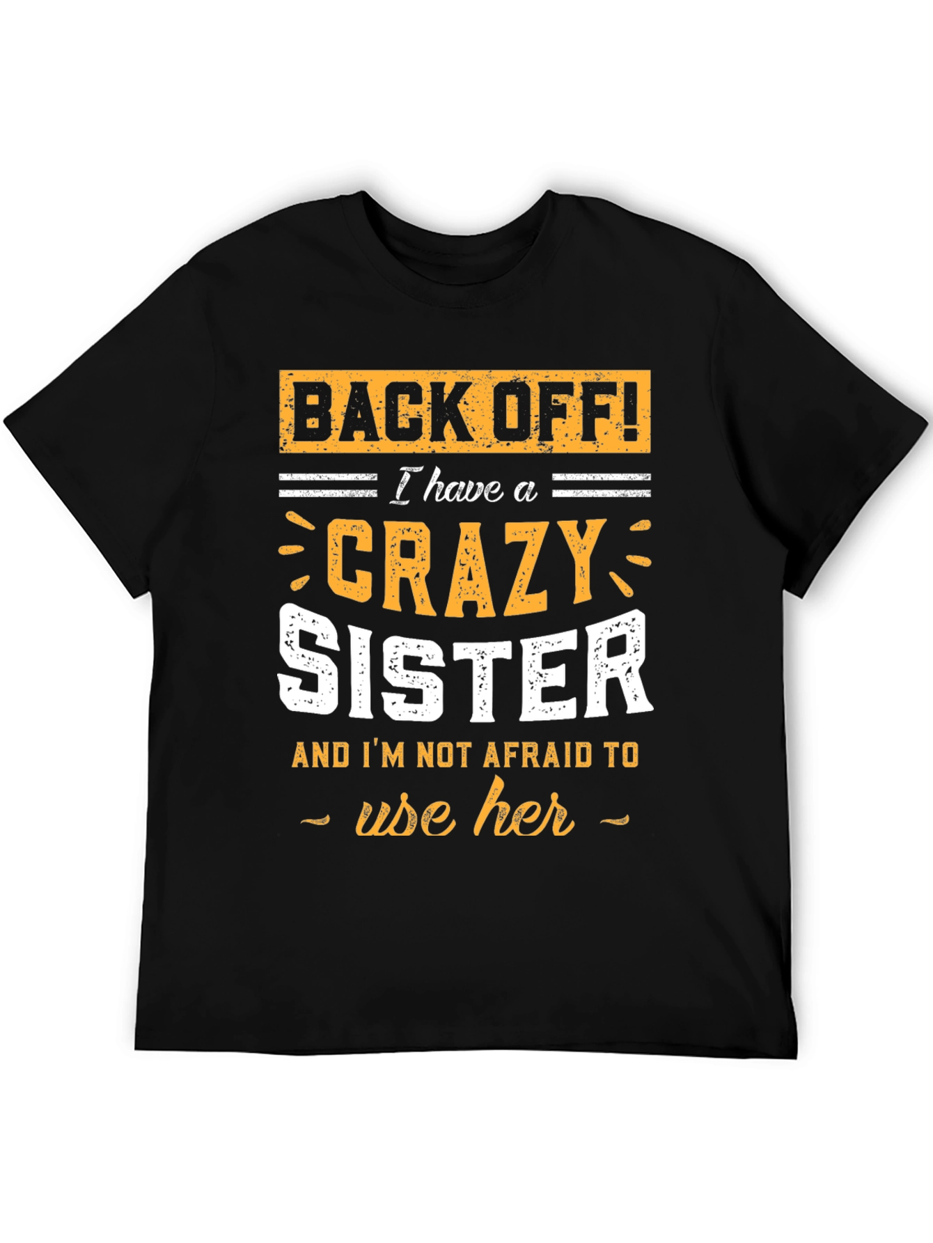 Crazy Sister T-Shirt - Funny Brother Gift