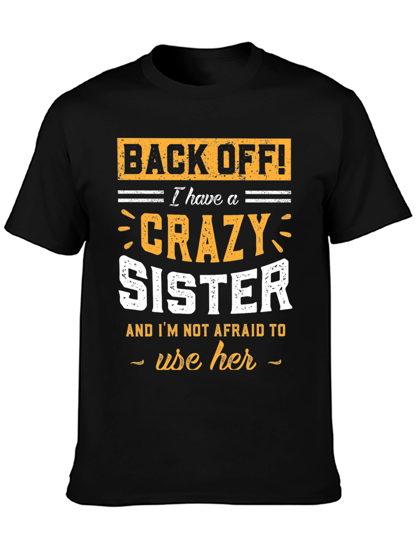 Crazy Sister T-Shirt - Funny Brother Gift
