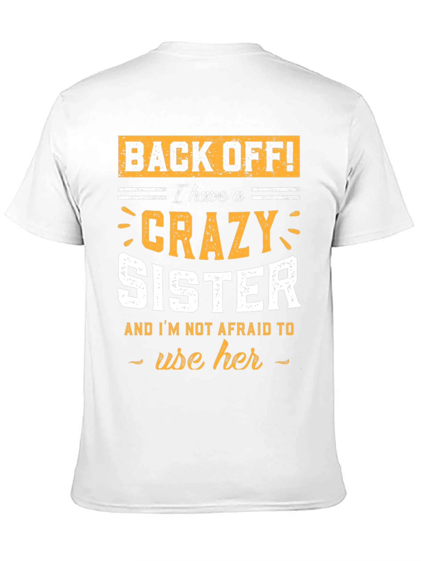 Crazy Sister T-Shirt - Funny Brother Gift