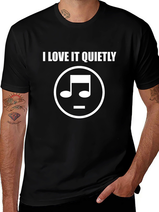 I Love It Quietly T-Shirt Music Note Graphic Tee