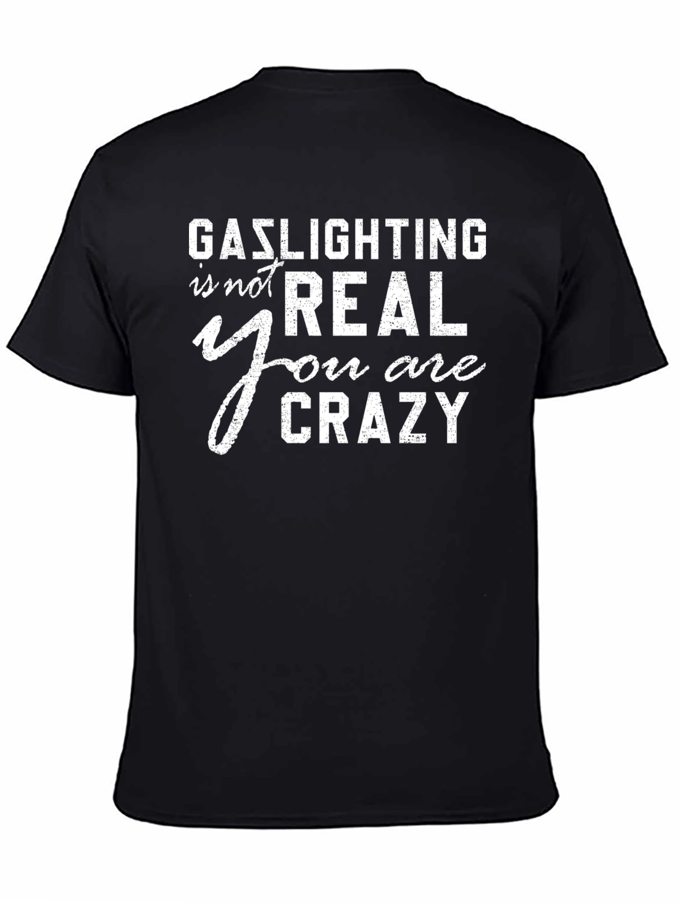 Gaslighting Is Not Real T-Shirt