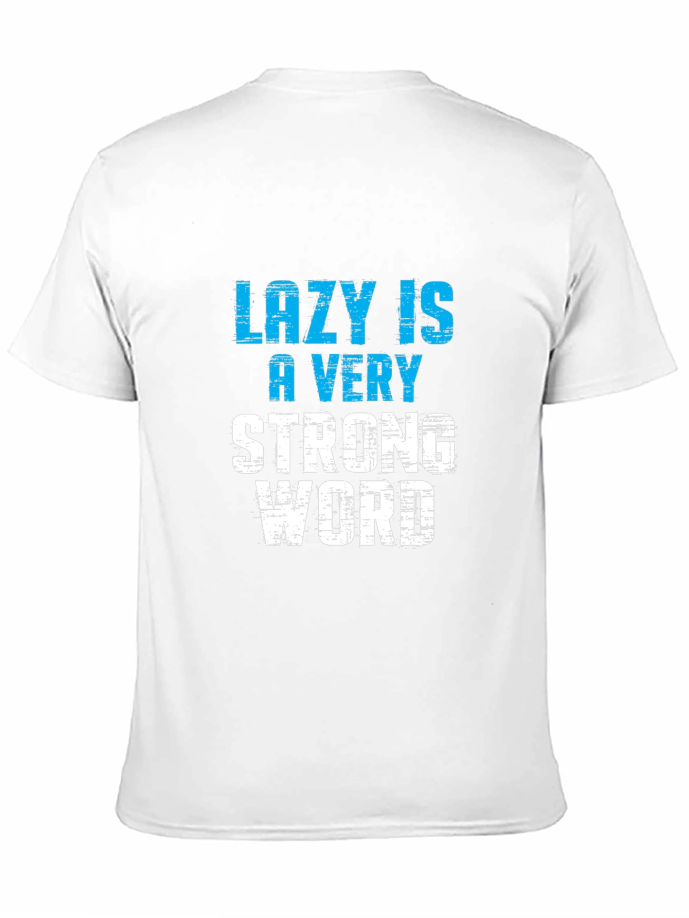Lazy is a Very Strong Word T-Shirt