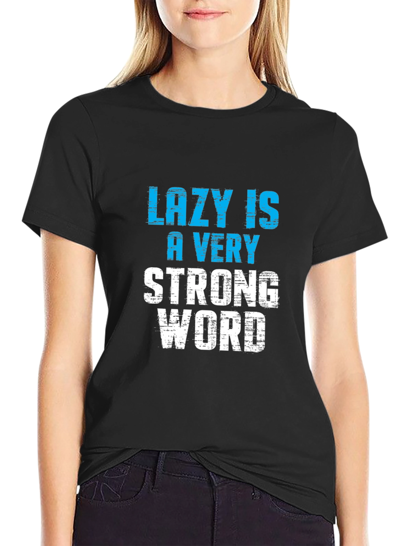 Lazy is a Very Strong Word T-Shirt